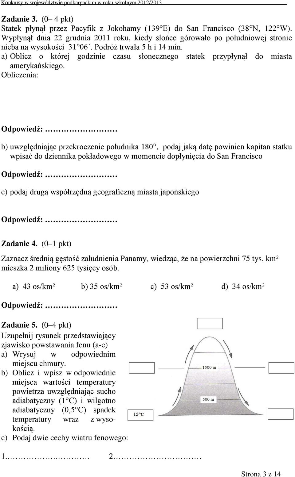 a) Oblicz o której godzinie czasu słonecznego statek przypłynął do miasta amerykańskiego.