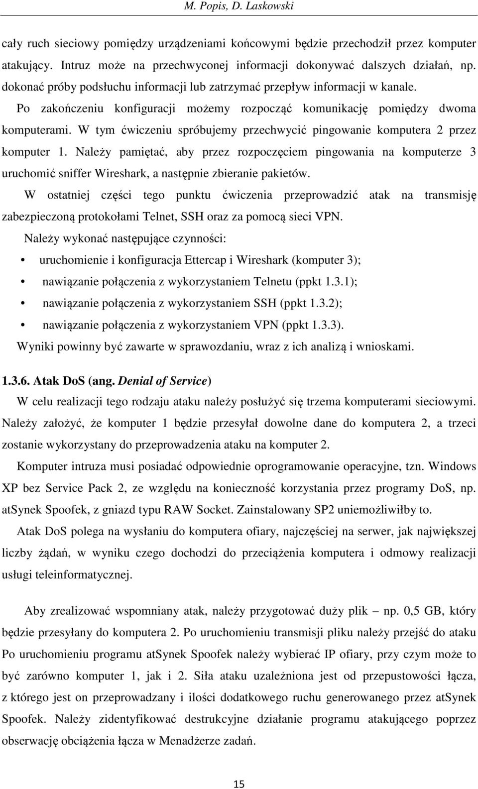 W tym ćwiczeniu spróbujemy przechwycić pingowanie komputera 2 przez komputer 1.