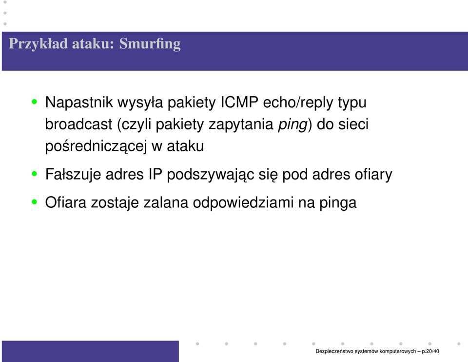 ataku Fałszuje adres IP podszywajac się pod adres ofiary Ofiara zostaje