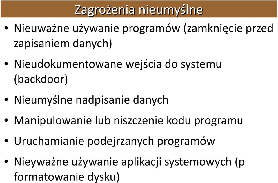 Nieumyślne nadpisanie danych Manipulowanie lub niszczenie kodu programu