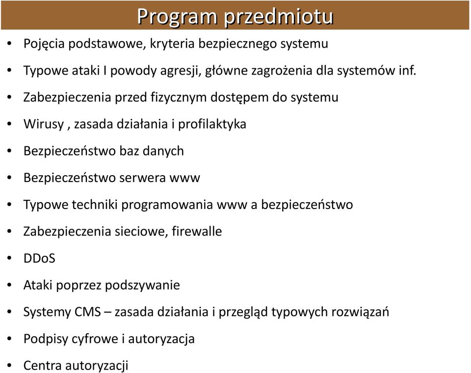 Zabezpieczenia przed fizycznym dostępem do systemu Wirusy, zasada działania i profilaktyka Bezpieczeństwo baz danych