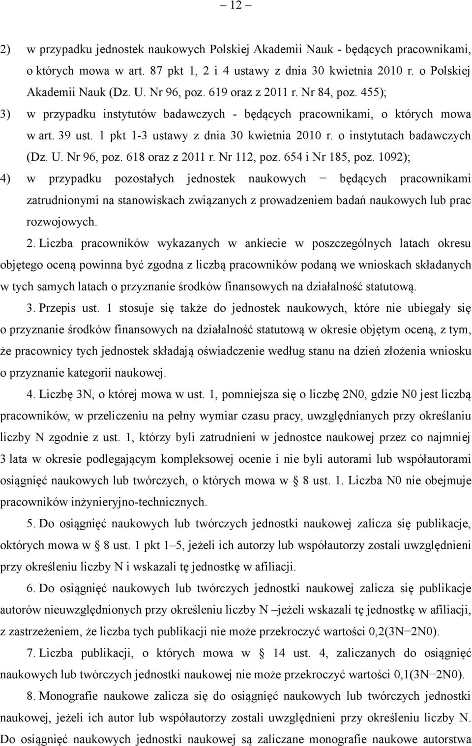 o instytutach badawczych (Dz. U. Nr 96, poz. 618 oraz z 2011 r. Nr 112, poz. 654 i Nr 185, poz.