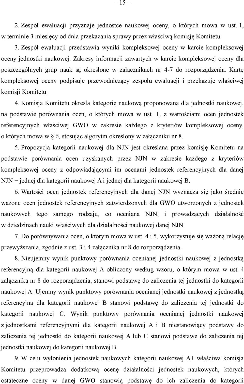 Kartę kompleksowej oceny podpisuje przewodniczący zespołu ewaluacji i przekazuje właściwej komisji Komitetu. 4.