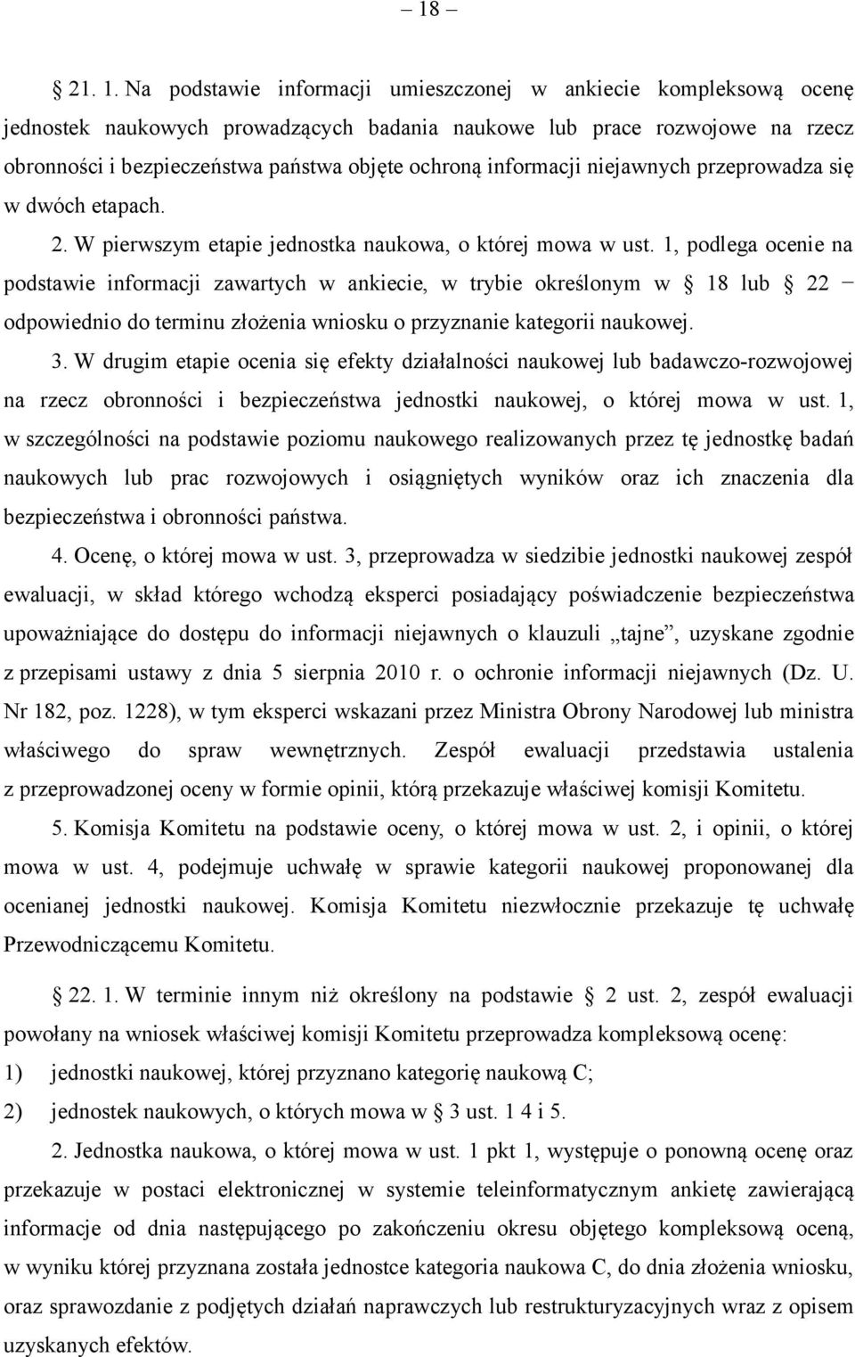 informacji niejawnych przeprowadza się w dwóch etapach. 2. W pierwszym etapie jednostka naukowa, o której mowa w ust.