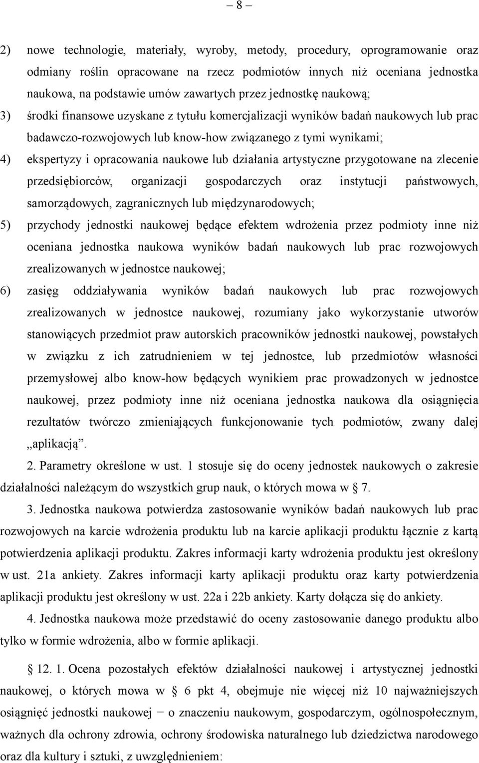 naukowe lub działania artystyczne przygotowane na zlecenie przedsiębiorców, organizacji gospodarczych oraz instytucji państwowych, samorządowych, zagranicznych lub międzynarodowych; 5) przychody