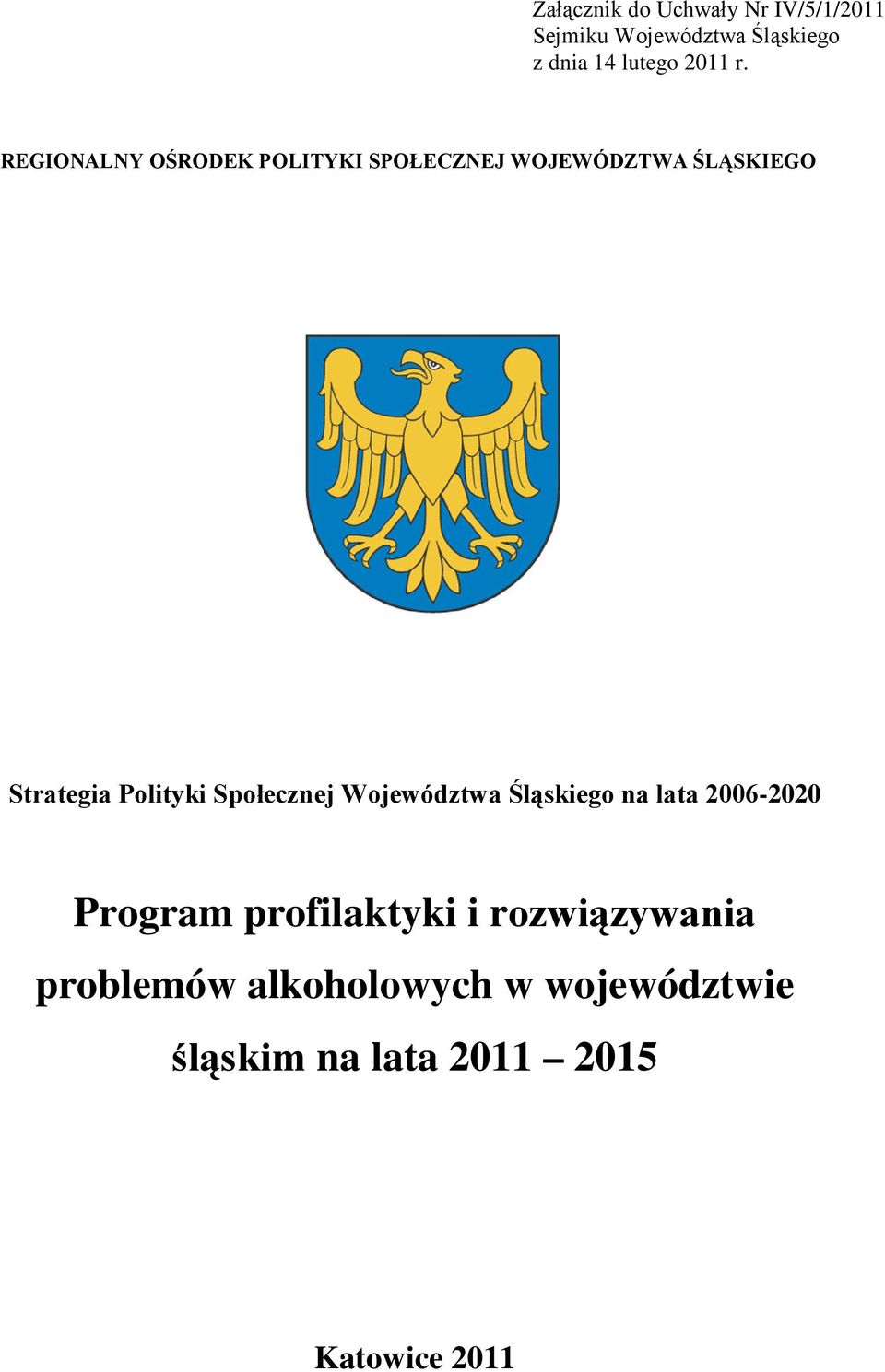 REGIONALNY OŚRODEK POLITYKI SPOŁECZNEJ WOJEWÓDZTWA ŚLĄSKIEGO Strategia Polityki