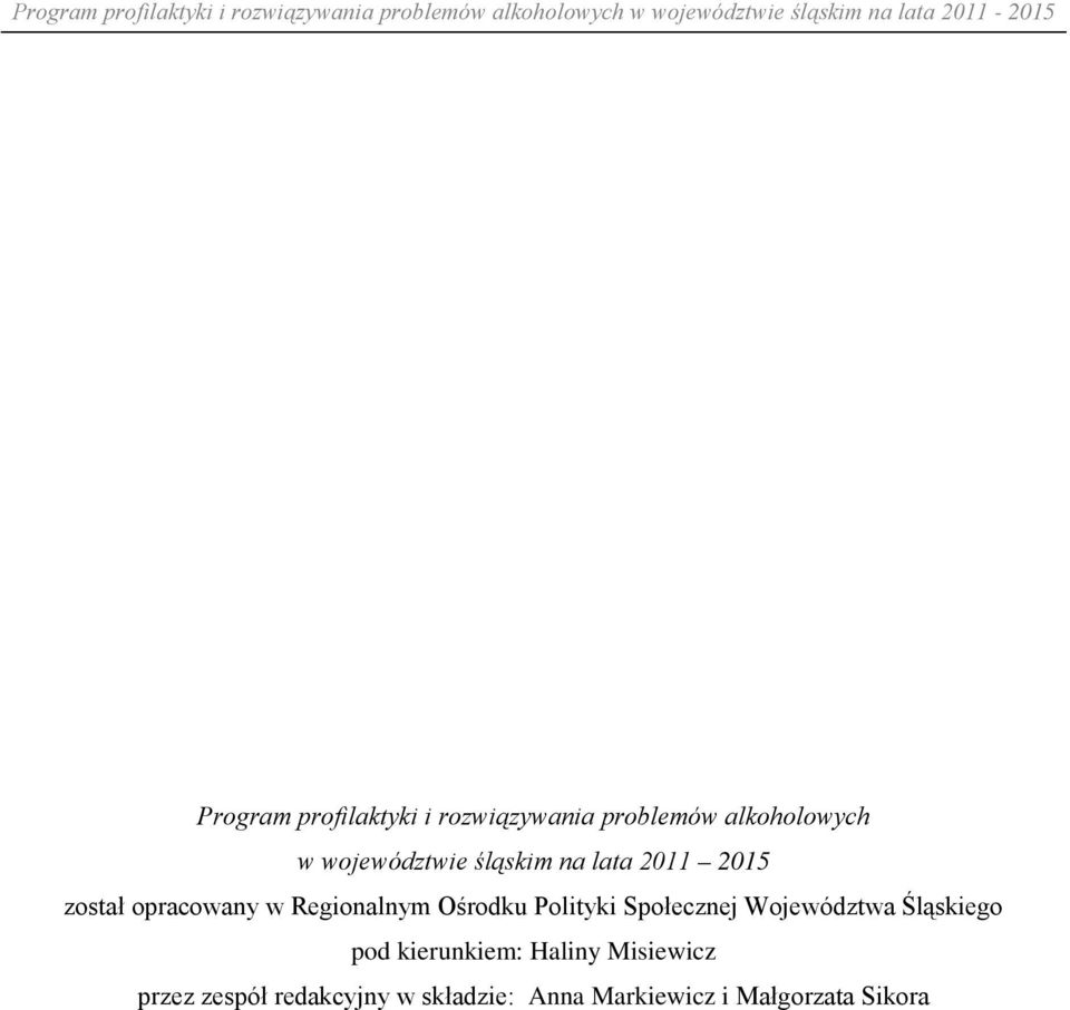 Ośrodku Polityki Społecznej Województwa Śląskiego pod kierunkiem: