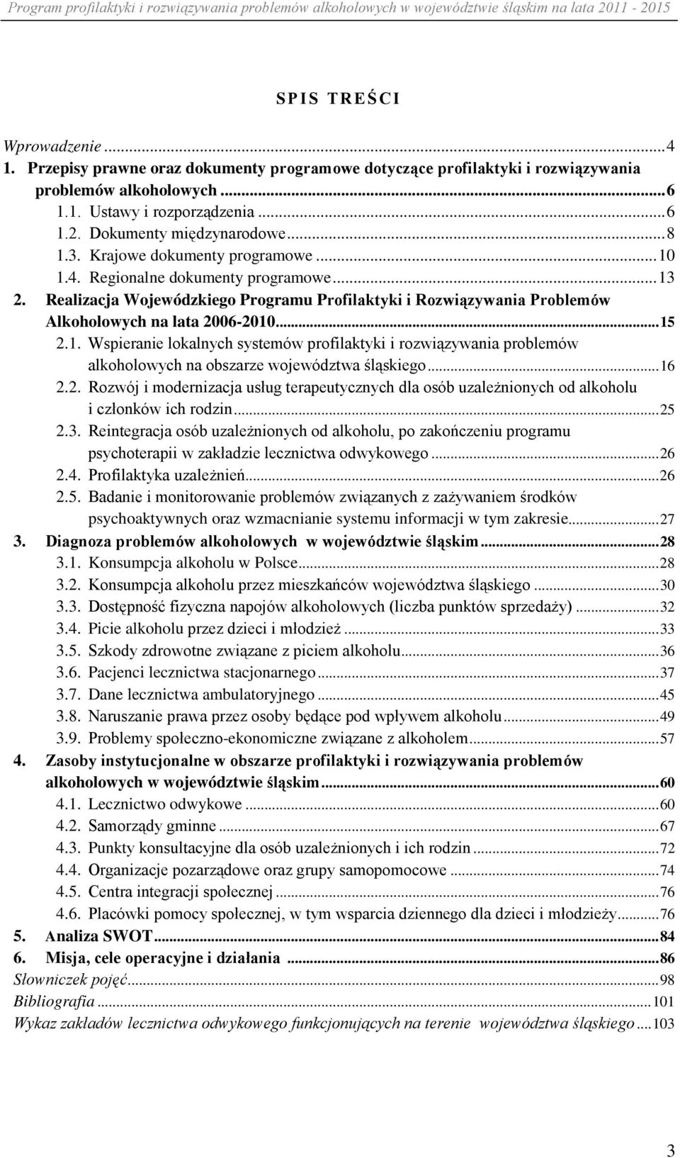 Realizacja Wojewódzkiego Programu Profilaktyki i Rozwiązywania Problemów Alkoholowych na lata 2006-2010