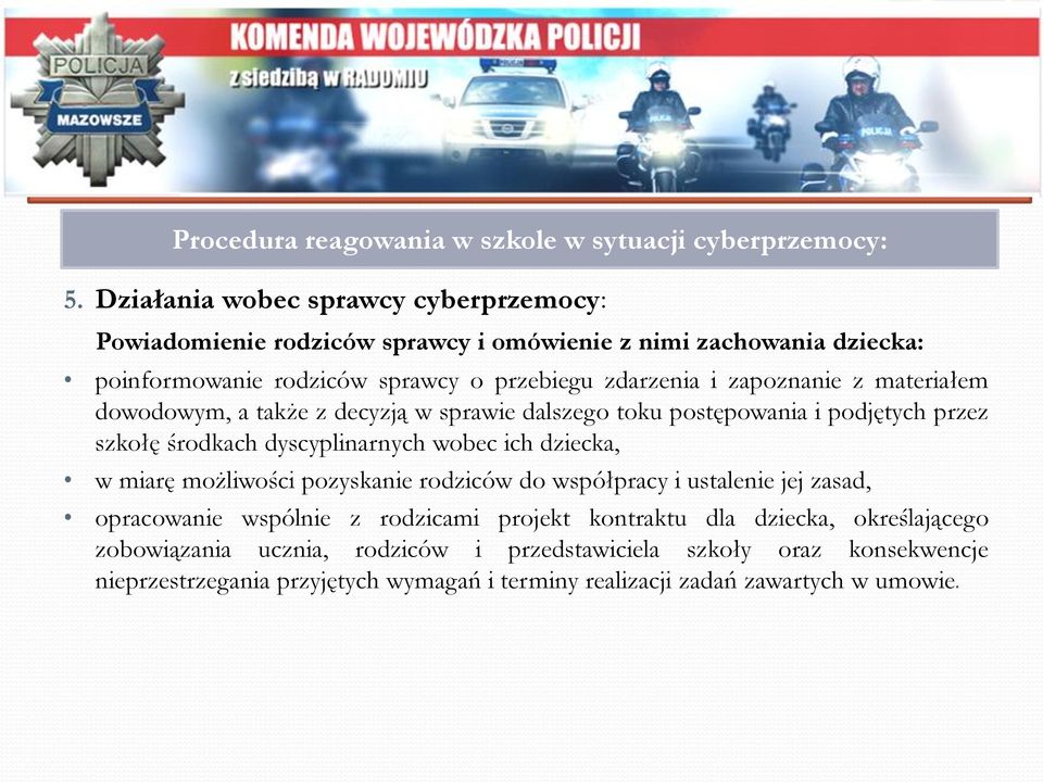 zapoznanie z materiałem dowodowym, a także z decyzją w sprawie dalszego toku postępowania i podjętych przez szkołę środkach dyscyplinarnych wobec ich dziecka, w miarę