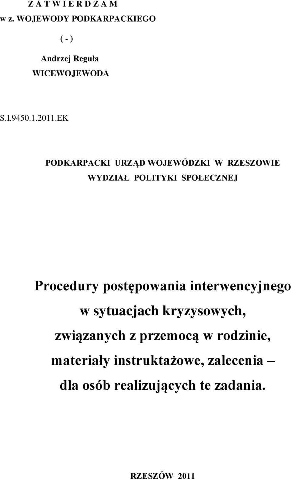 EK PODKARPACKI URZĄD WOJEWÓDZKI W RZESZOWIE WYDZIAŁ POLITYKI SPOŁECZNEJ Procedury