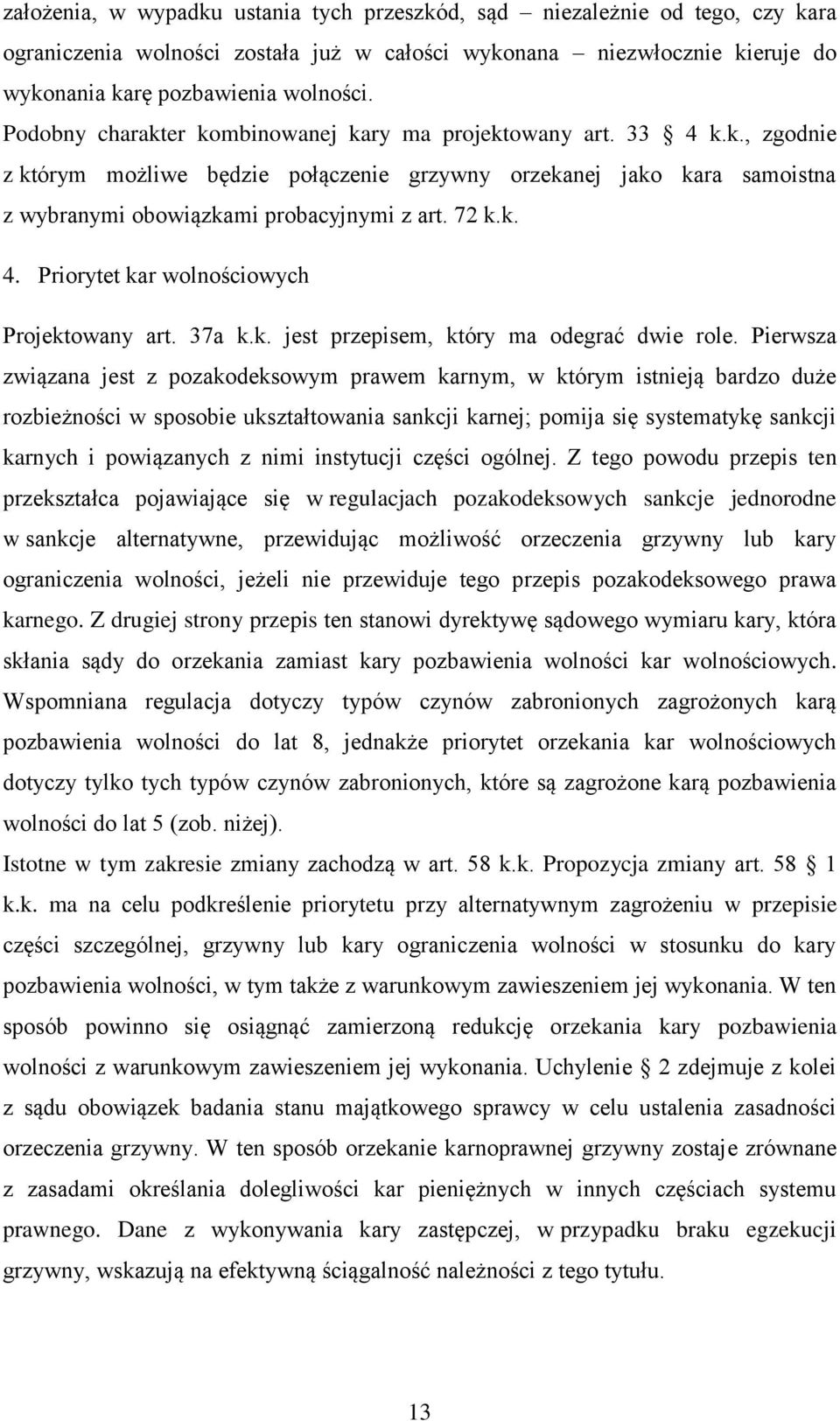 37a k.k. jest przepisem, który ma odegrać dwie role.