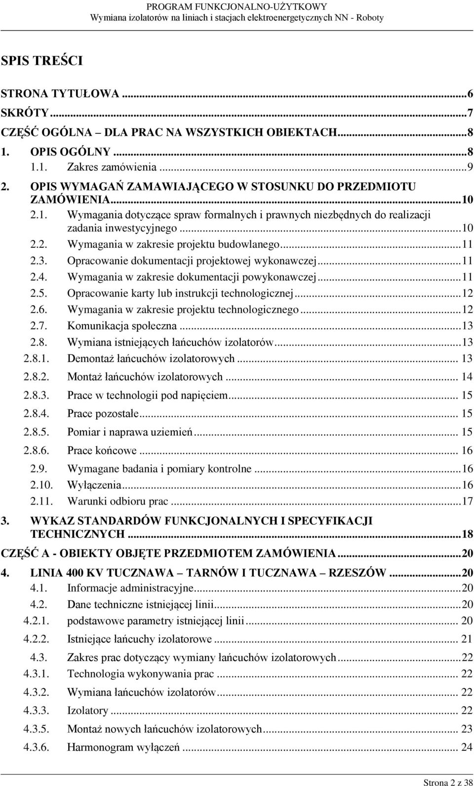 .. 11 2.3. Opracowanie dokumentacji projektowej wykonawczej... 11 2.4. Wymagania w zakresie dokumentacji powykonawczej... 11 2.5. Opracowanie karty lub instrukcji technologicznej... 12 2.6.