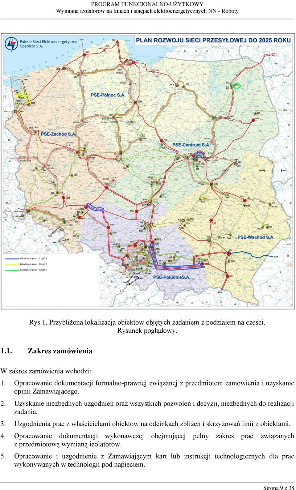 Uzyskanie niezbędnych uzgodnień oraz wszystkich pozwoleń i decyzji, niezbędnych do realizacji zadania. 3.