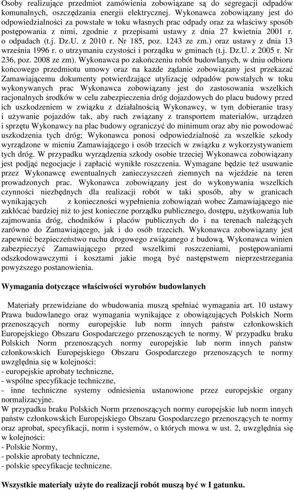 o odpadach (t.j. Dz.U. z 2010 r. Nr 185, poz. 1243 ze zm.) oraz ustawy z dnia 13 września 1996 r. o utrzymaniu czystości i porządku w gminach (t.j. Dz.U. z 2005 r. Nr 236, poz. 2008 ze zm).