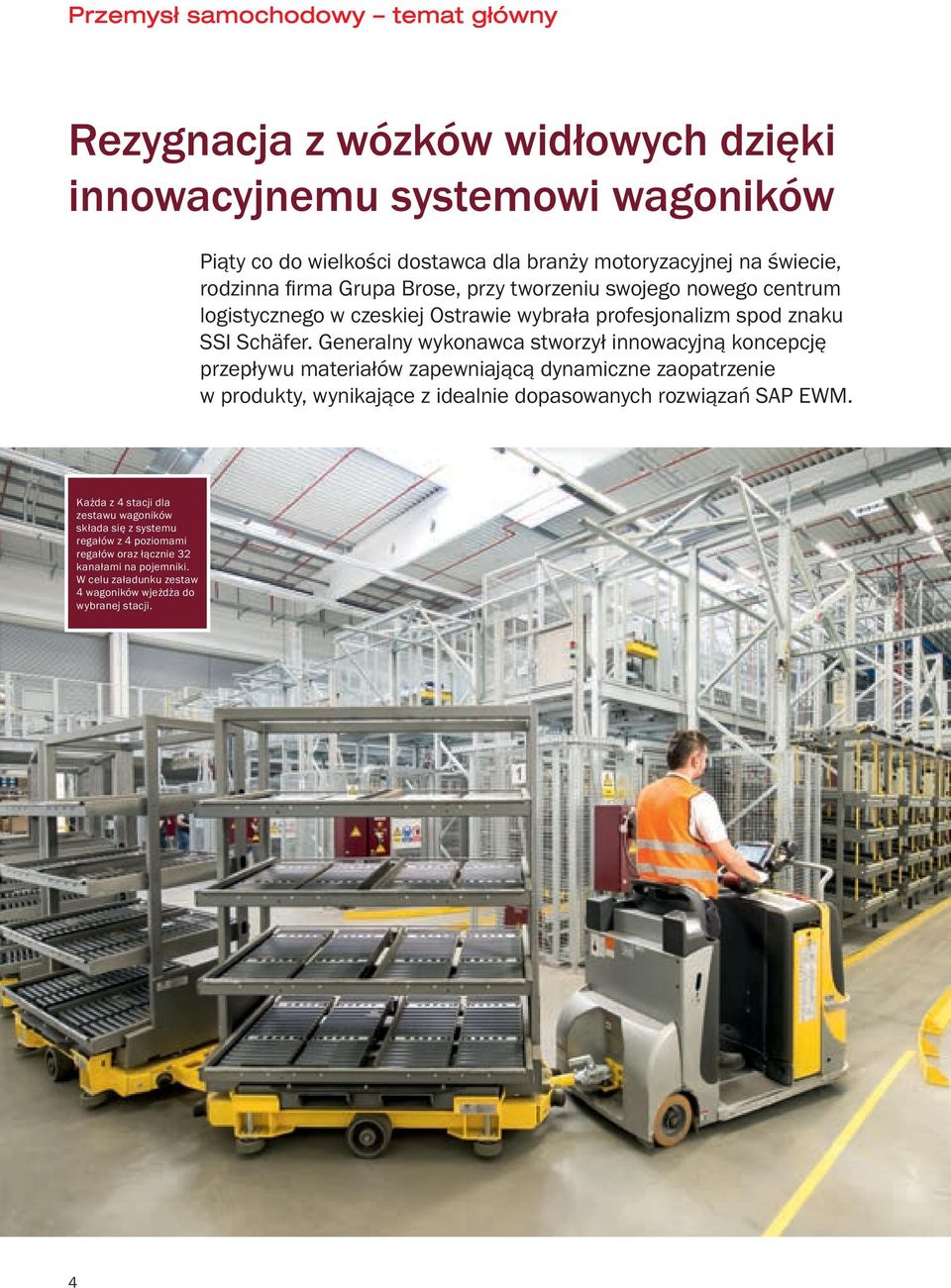 Generalny wykonawca stworzył innowacyjną koncepcję przepływu materiałów zapewniającą dynamiczne zaopatrzenie w produkty, wynikające z idealnie dopasowanych rozwiązań SAP