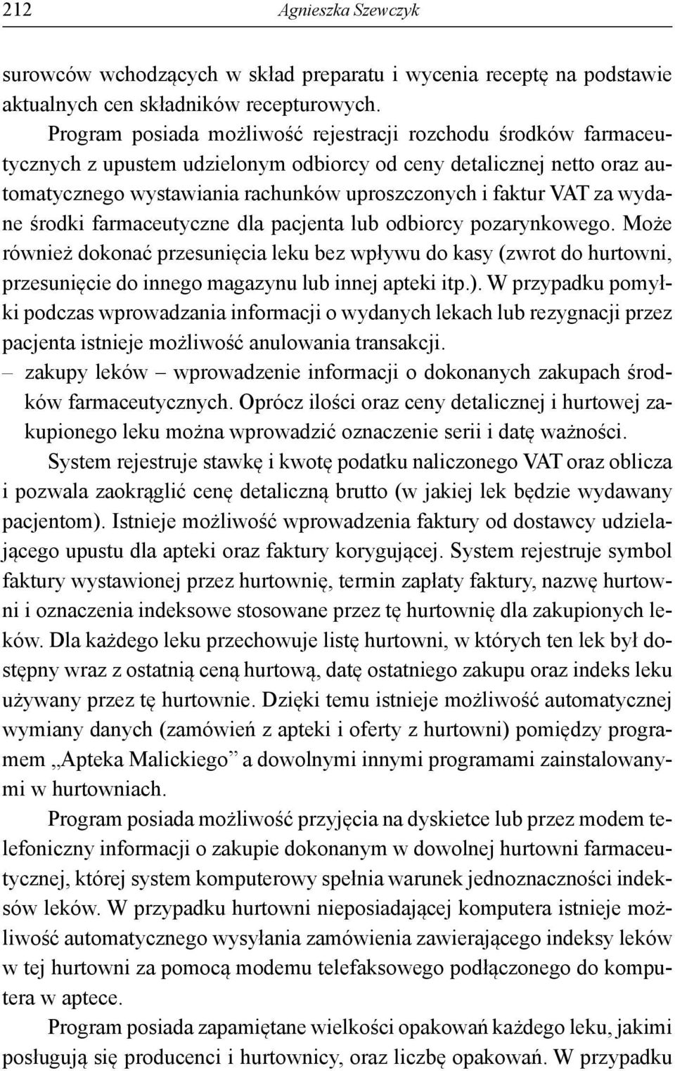 wydane środki farmaceutyczne dla pacjenta lub odbiorcy pozarynkowego.