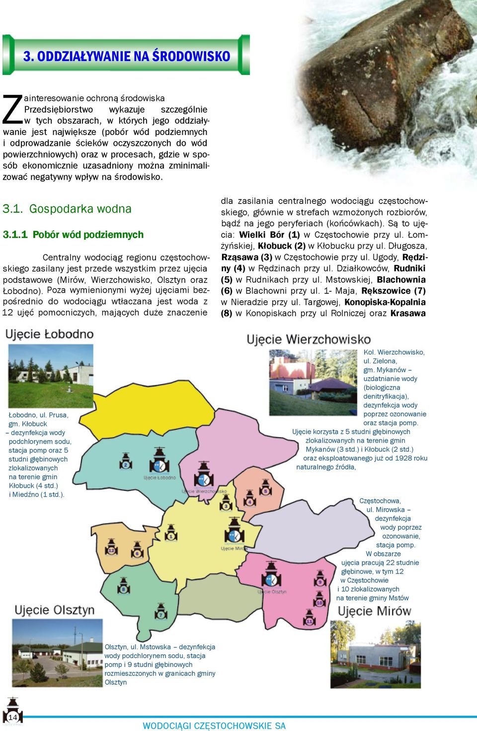 Gospodarka wodna 3.1.1 Pobór wód podziemnych Centralny wodociąg regionu częstochowskiego zasilany jest przede wszystkim przez ujęcia podstawowe (Mirów, Wierzchowisko, Olsztyn oraz Łobodno).