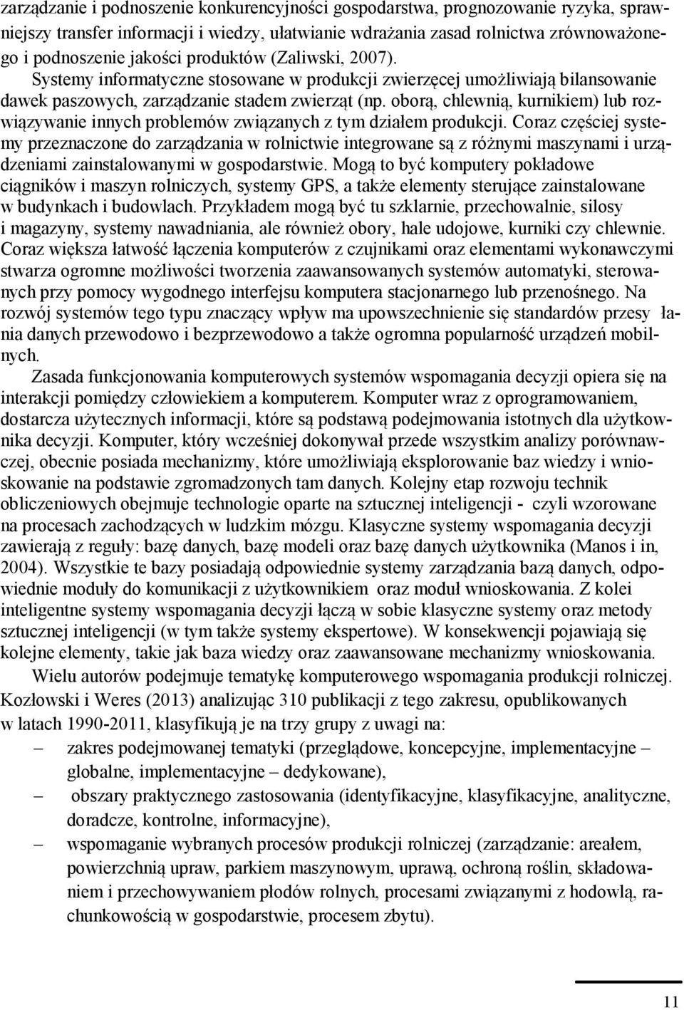 oborą, chlewnią, kurnikiem) lub rozwiązywanie innych problemów związanych z tym działem produkcji.