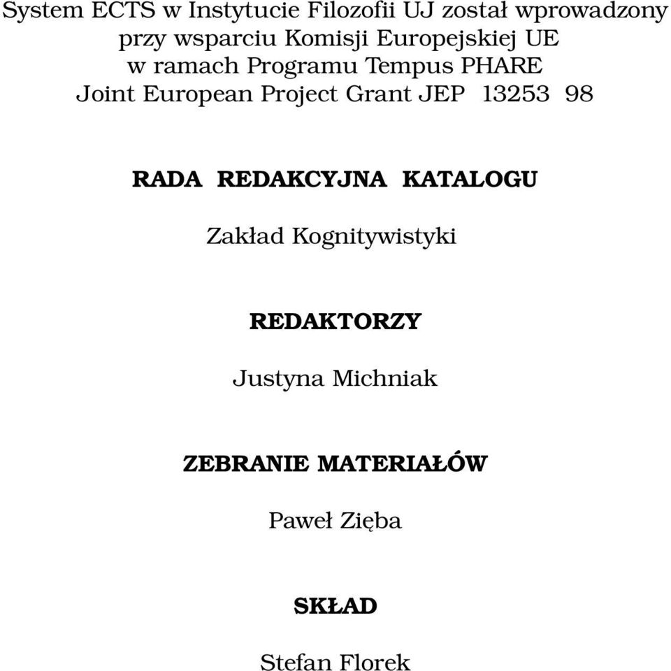 Project Grant JEP 13253 98 RADA REDAKCYJNA KATALOGU Zakład Kognitywistyki