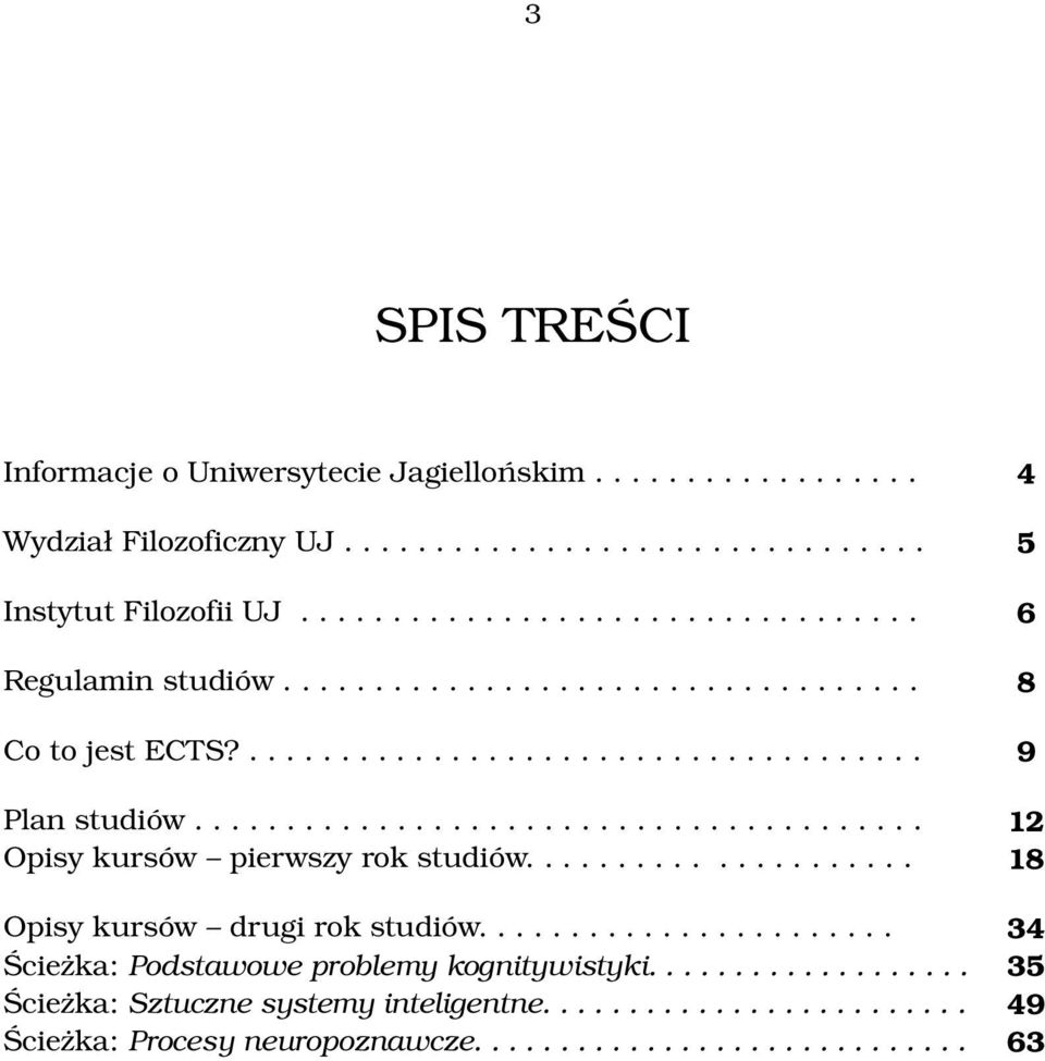 ....................................... 12 Opisy kursów pierwszy rok studiów..................... 18 Opisy kursów drugi rok studiów.