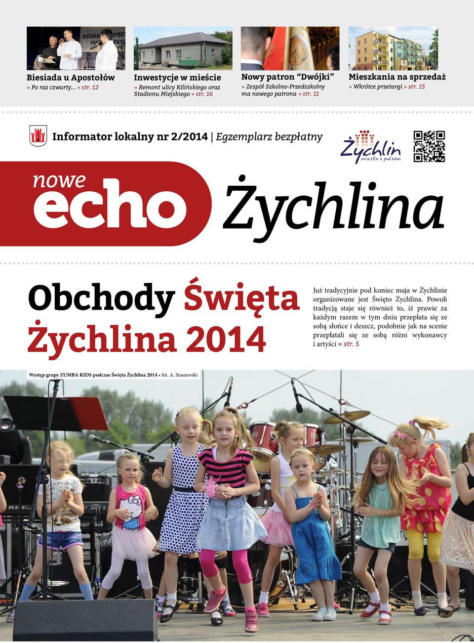 15 Informator lokalny nr 2/2014 Egzemplarz bezpłatny echo nowe Żychlina Obchody Święta Żychlina 2014 Już tradycyjnie pod koniec maja w Żychlinie organizowane jest Święto Żychlina.