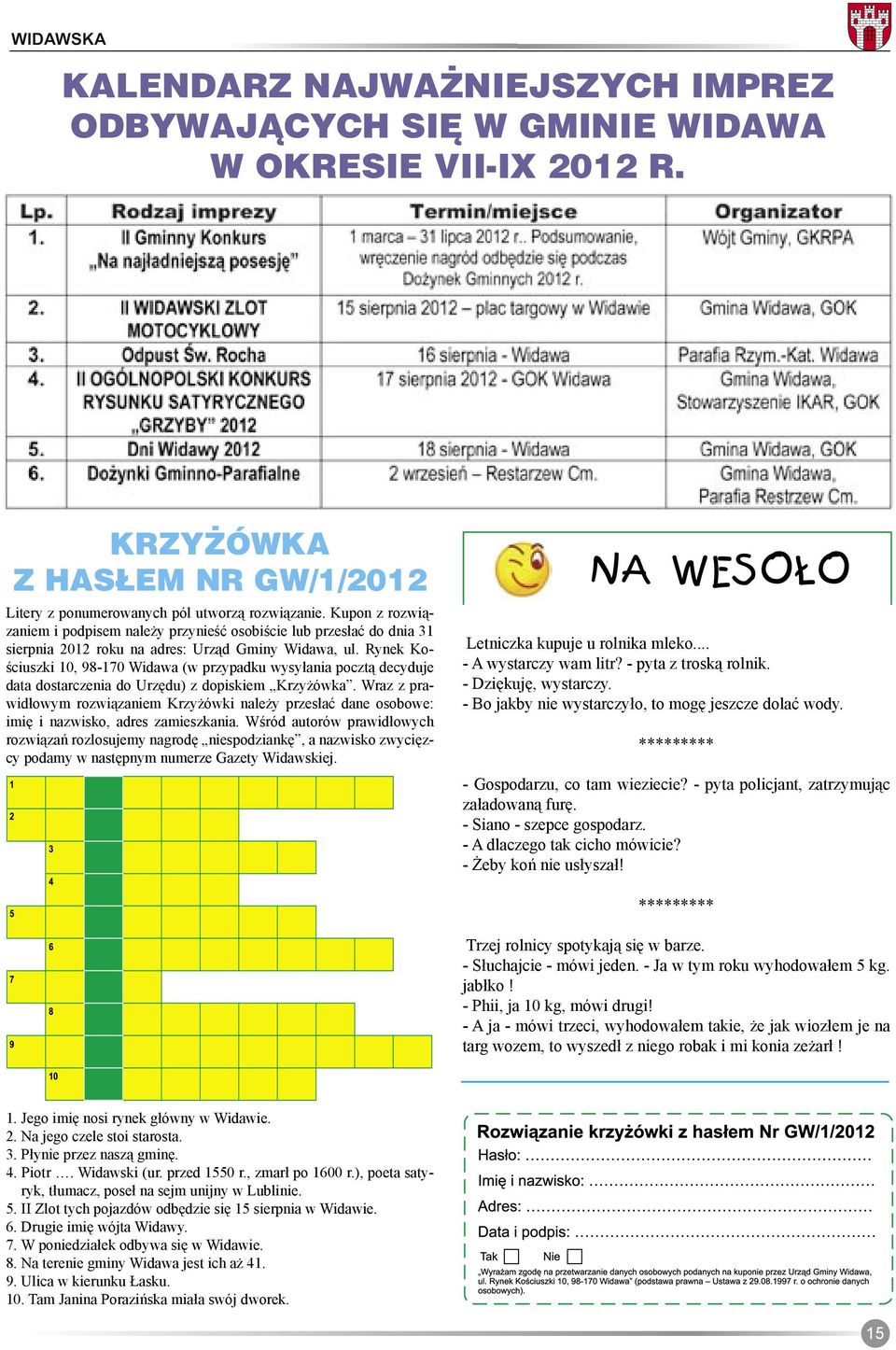 Rynek Kościuszki 10, 98-170 Widawa (w przypadku wysyłania pocztą decyduje data dostarczenia do Urzędu) z dopiskiem Krzyżówka.