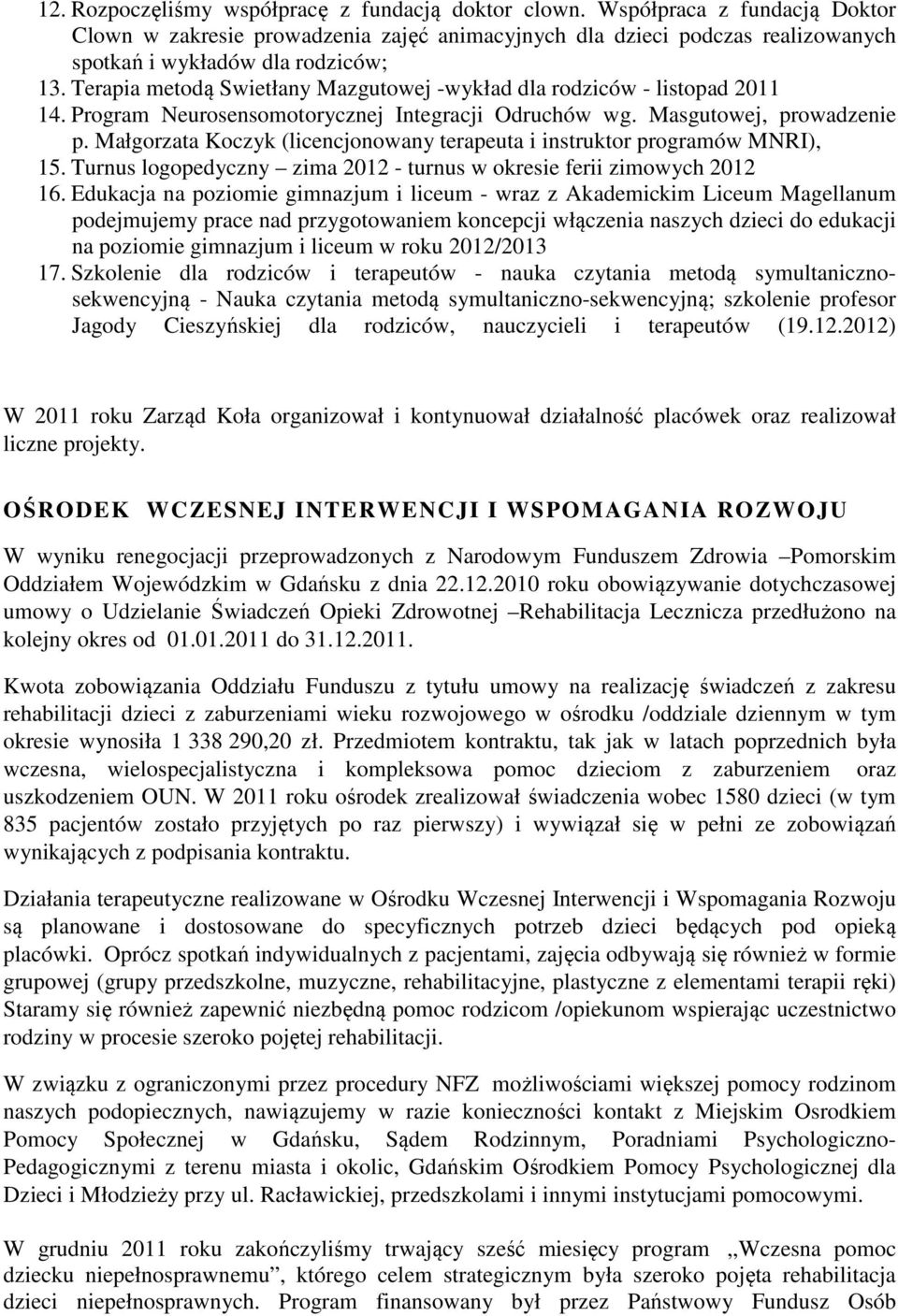 Małgorzata Koczyk (licencjonowany terapeuta i instruktor programów MNRI), 15. Turnus logopedyczny zima 2012 - turnus w okresie ferii zimowych 2012 16.