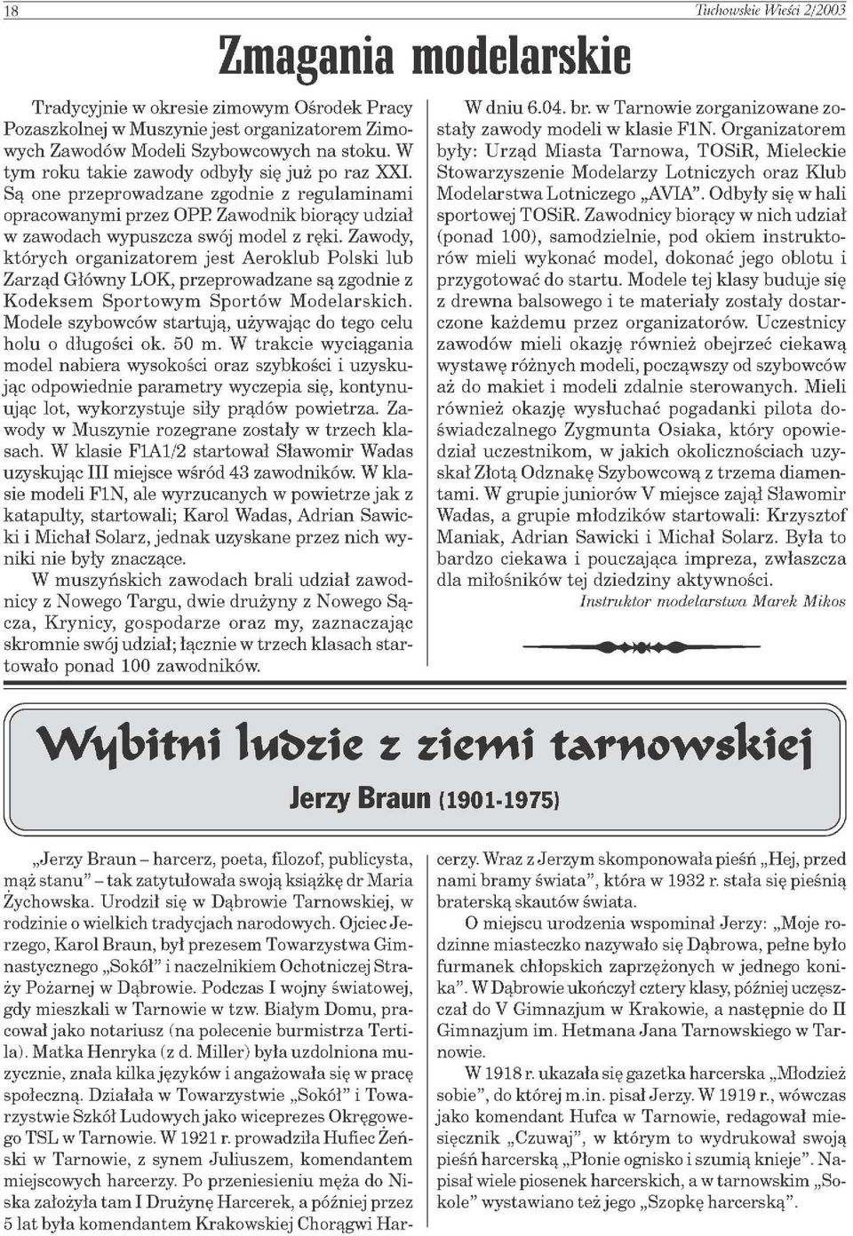 Zawody, których organizatorem jest Aeroklub Polski lub Zarząd Główny LOK, przeprowadzane są zgodnie z Kodeksem Sportowym Sportów Modelarskich.