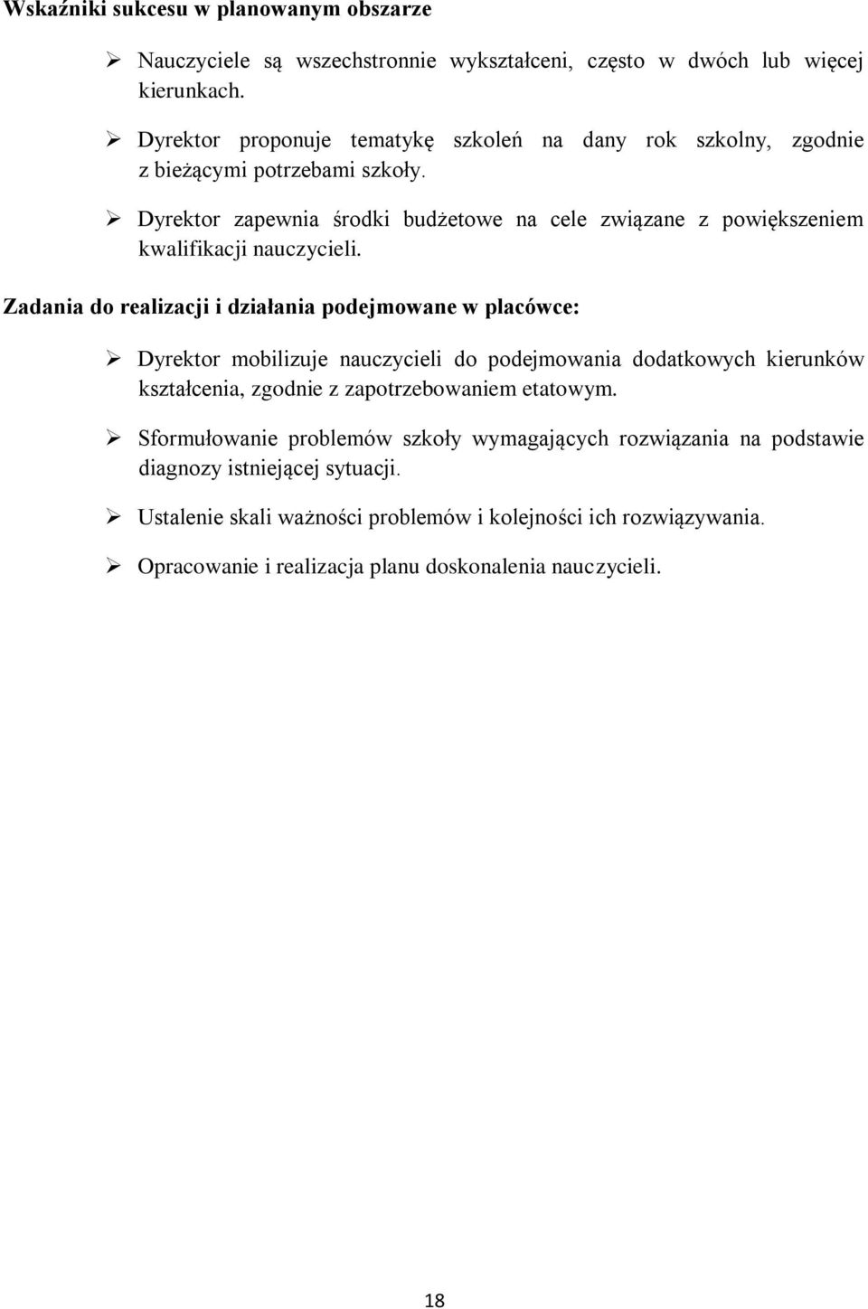 Dyrektor zapewnia środki budżetowe na cele związane z powiększeniem kwalifikacji nauczycieli.