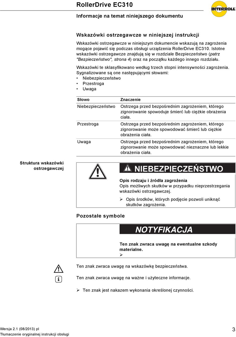 Wskazówki te sklasyfikowano według trzech stopni intensywności zagrożenia.