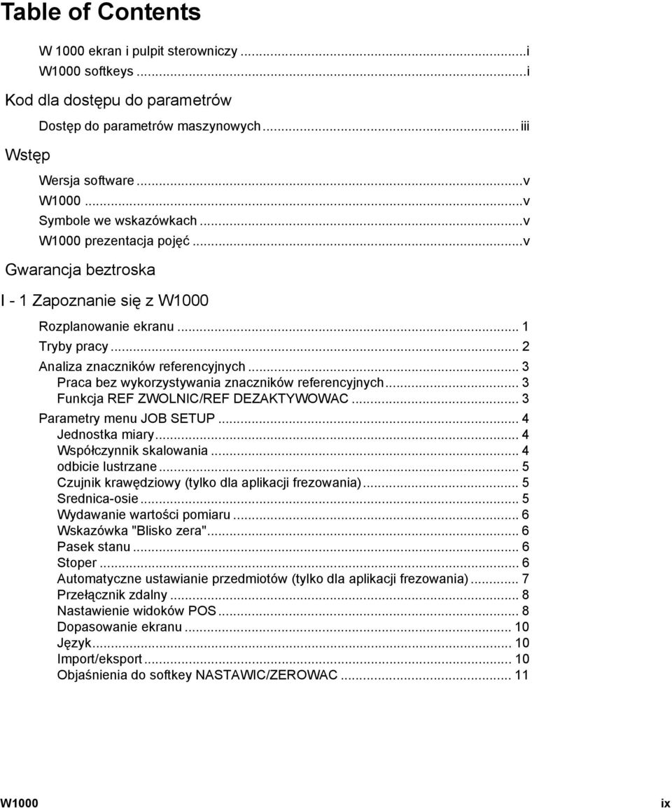 .. 3 Praca bez wykorzystywania znaczników referencyjnych... 3 Funkcja REF ZWOLNIC/REF DEZAKTYWOWAC... 3 Parametry menu JOB SETUP... 4 Jednostka miary... 4 Współczynnik skalowania... 4 odbicie lustrzane.