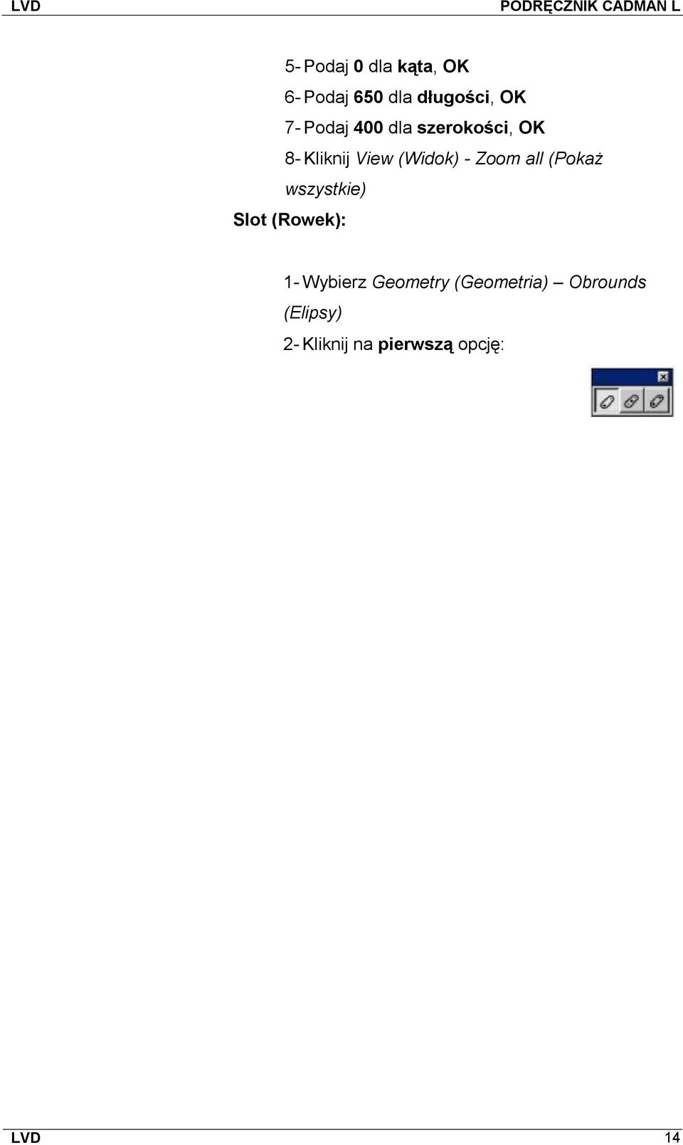 all (Pokaż wszystkie) Slot (Rowek): 1- Wybierz Geometry