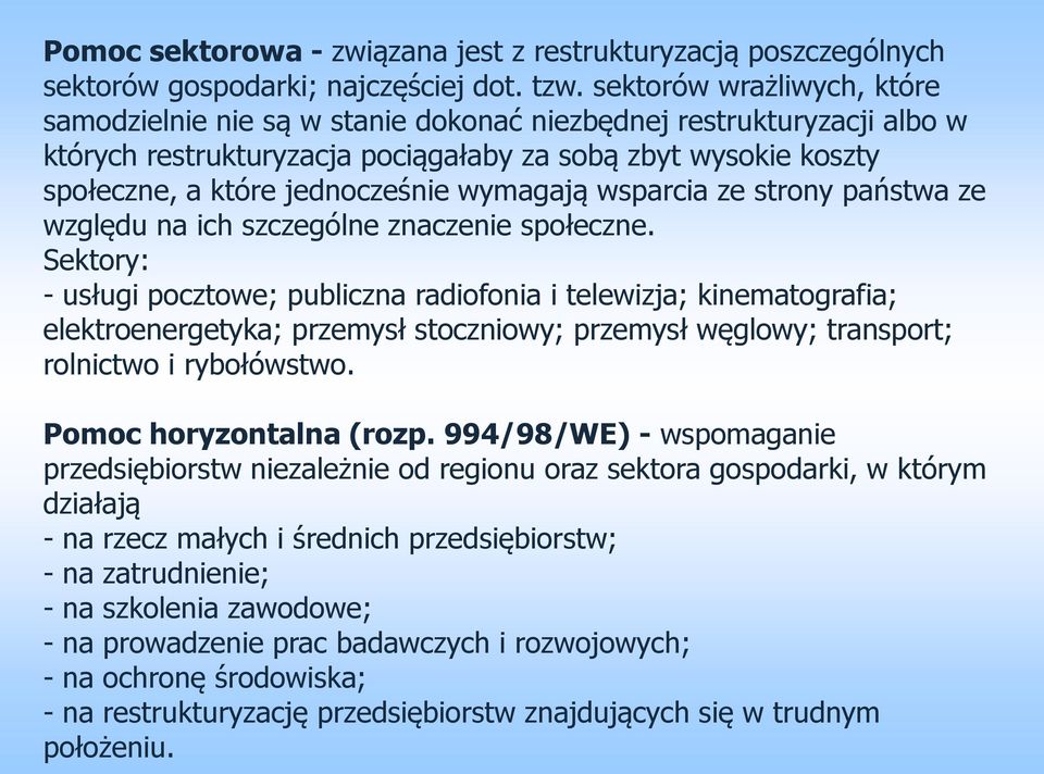 wymagają wsparcia ze strony państwa ze względu na ich szczególne znaczenie społeczne.