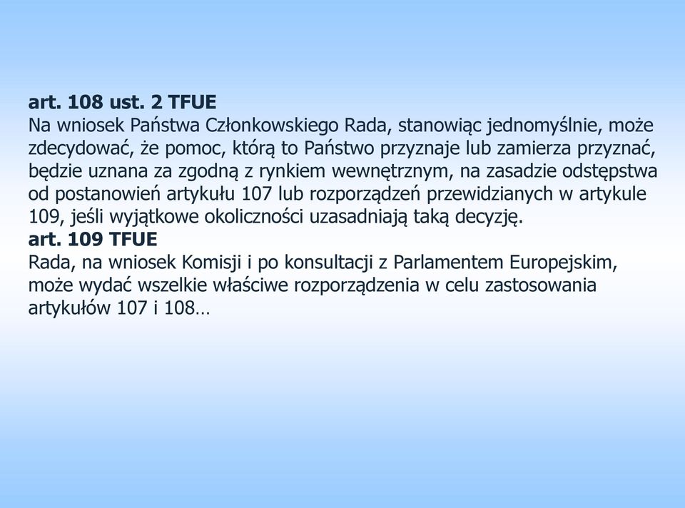 zamierza przyznać, będzie uznana za zgodną z rynkiem wewnętrznym, na zasadzie odstępstwa od postanowień artykułu 107 lub