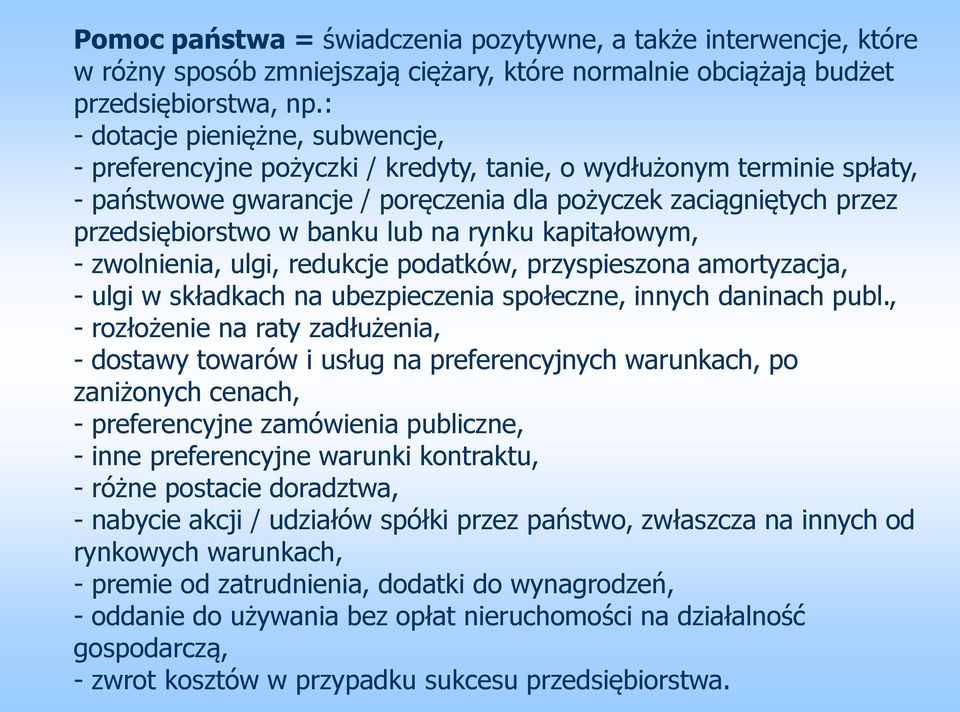 lub na rynku kapitałowym, - zwolnienia, ulgi, redukcje podatków, przyspieszona amortyzacja, - ulgi w składkach na ubezpieczenia społeczne, innych daninach publ.