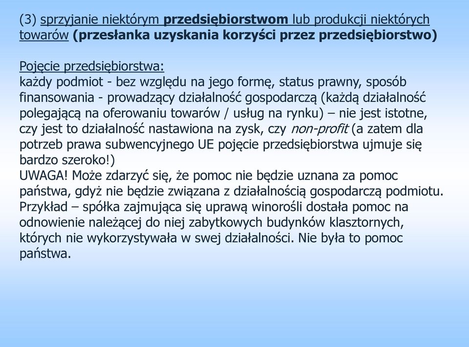 zysk, czy non-profit (a zatem dla potrzeb prawa subwencyjnego UE pojęcie przedsiębiorstwa ujmuje się bardzo szeroko!) UWAGA!