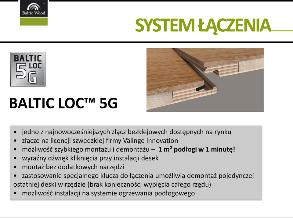 wyraźny dźwięk kliknięcia przy instalacji desek montaż bez dodatkowych narzędzi zastosowanie specjalnego klucza do łączenia