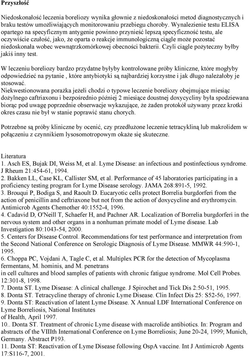 niedoskonała wobec wewnątrzkomórkowej obecności bakterii. Czyli ciągle pożyteczny byłby jakiś inny test.