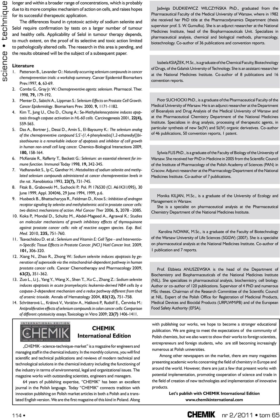 Applicability of in tumour therapy depends, to much extent, on the proof of its selective and toxic action limited to pathologically altered cells.