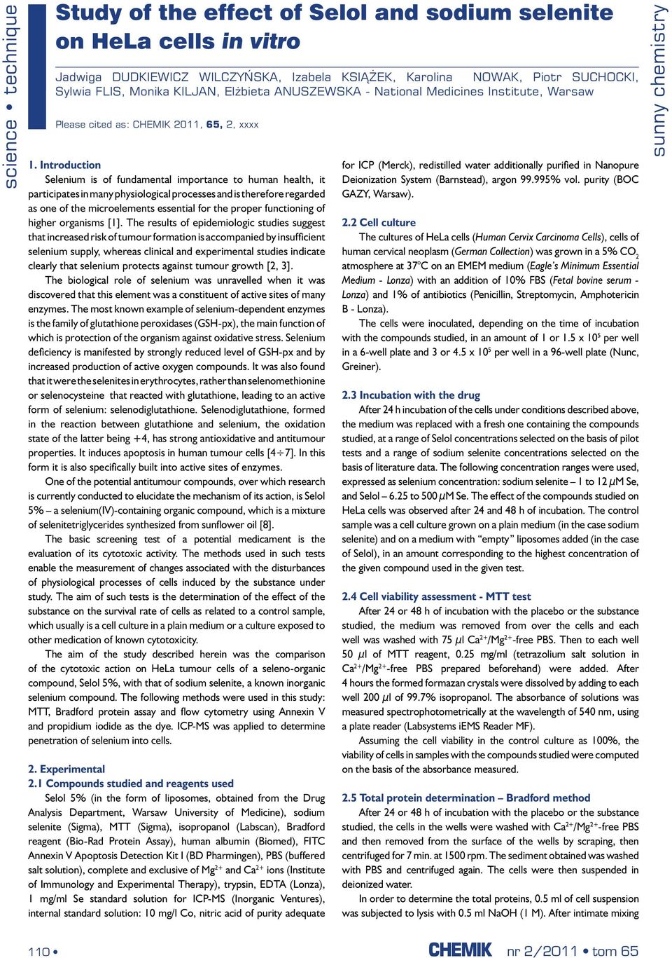 Introduction Selenium is of fundamental importance to human health, it participates in many physiological processes and is therefore regarded as one of the microelements essential for the proper