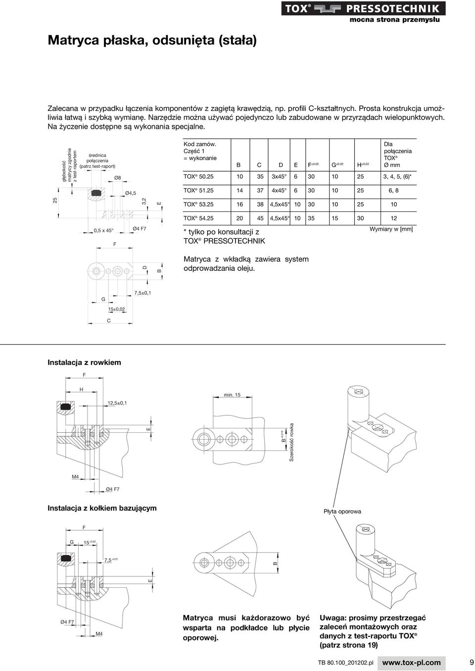 głębokość matrycy zgodnie z test-raportem średnica połączenia (patrz test-raport) Ø8 Kod zamów. Dla Część 1 połączenia = wykonanie TOX C D E F ±0,02 G ±0,02 H ±0,02 Ø mm TOX 50.