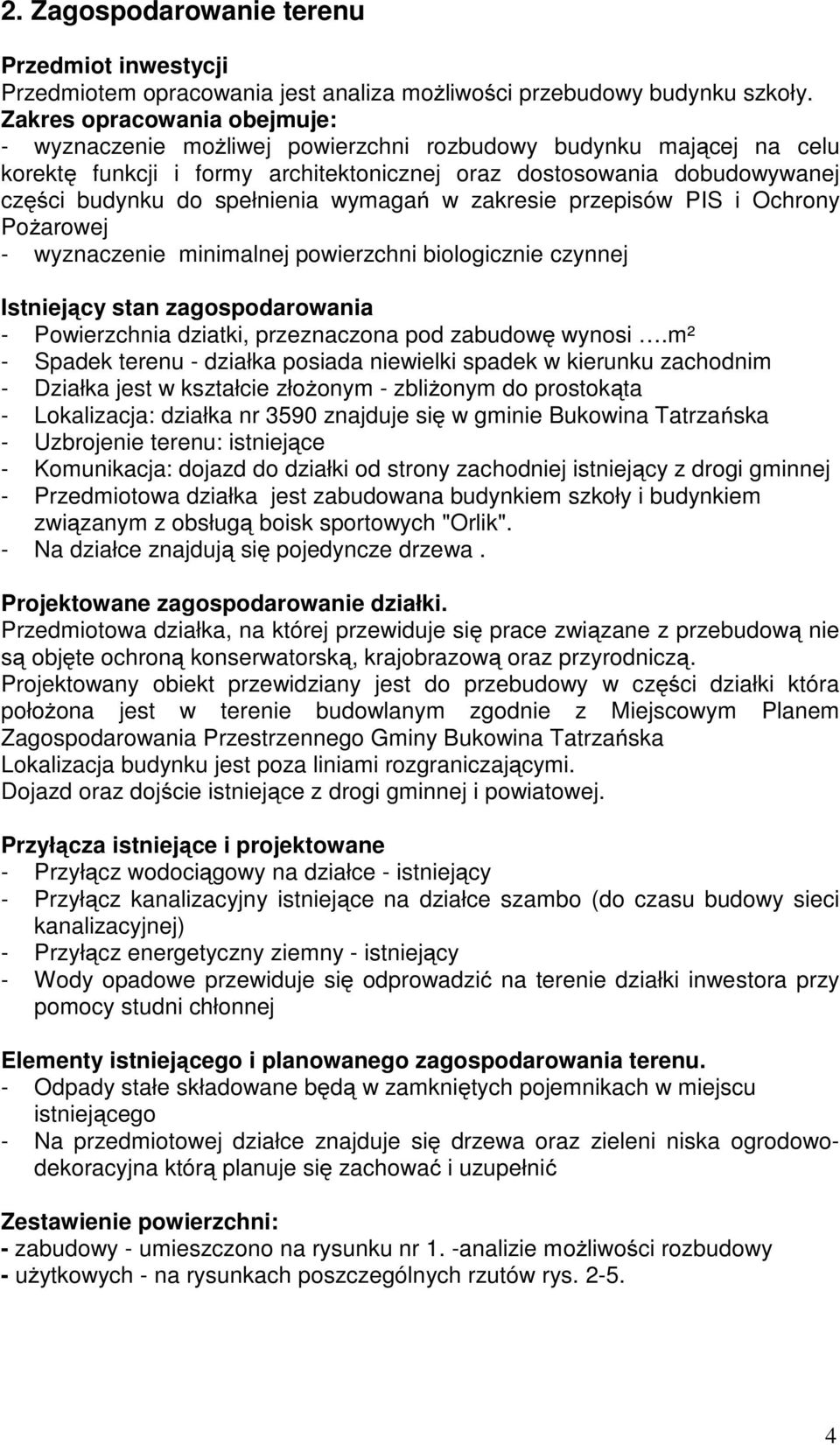 spełnienia wymagań w zakresie przepisów PIS i Ochrony Pożarowej - wyznaczenie minimalnej powierzchni biologicznie czynnej Istniejący stan zagospodarowania - Powierzchnia dziatki, przeznaczona pod