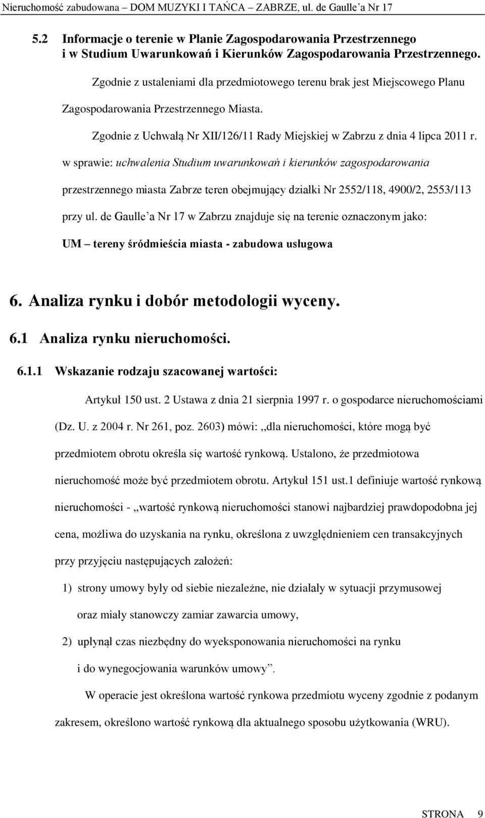 w sprawie: uchwalenia Studium uwarunkowań i kierunków zagospodarowania przestrzennego miasta Zabrze teren obejmujący działki Nr 2552/118, 4900/2, 2553/113 przy ul.