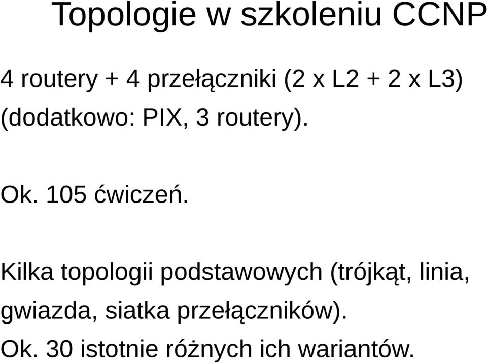 Kilka topologii podstawowych (trójkąt, linia, gwiazda,