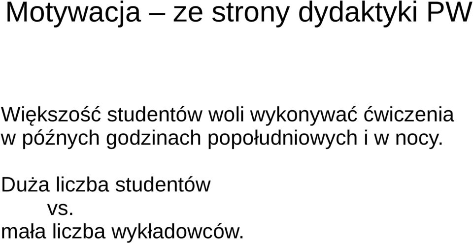 późnych godzinach popołudniowych i w nocy.