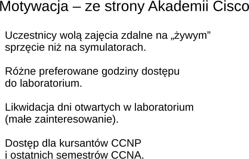 Różne preferowane godziny dostępu do laboratorium.