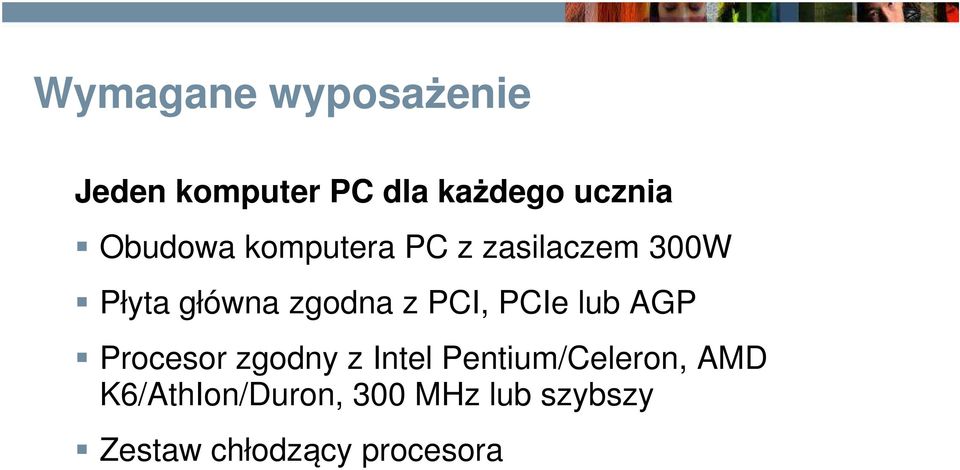 PCI, PCIe lub AGP Procesor zgodny z Intel Pentium/Celeron,