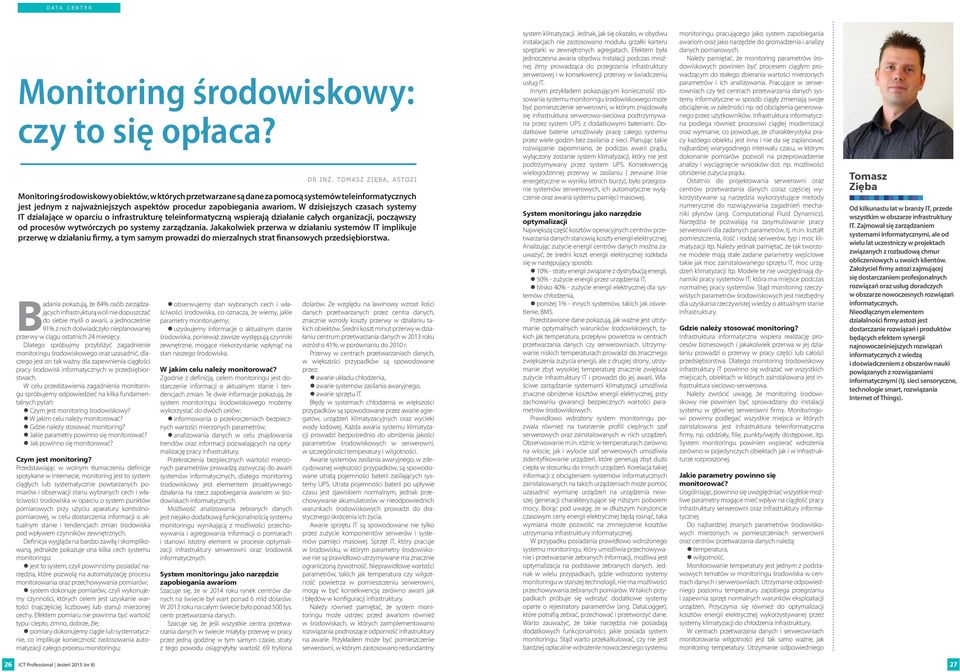 W dzisiejszych czasach systemy IT działające w oparciu o infrastrukturę teleinformatyczną wspierają działanie całych organizacji, począwszy od procesów wytwórczych po systemy zarządzania.