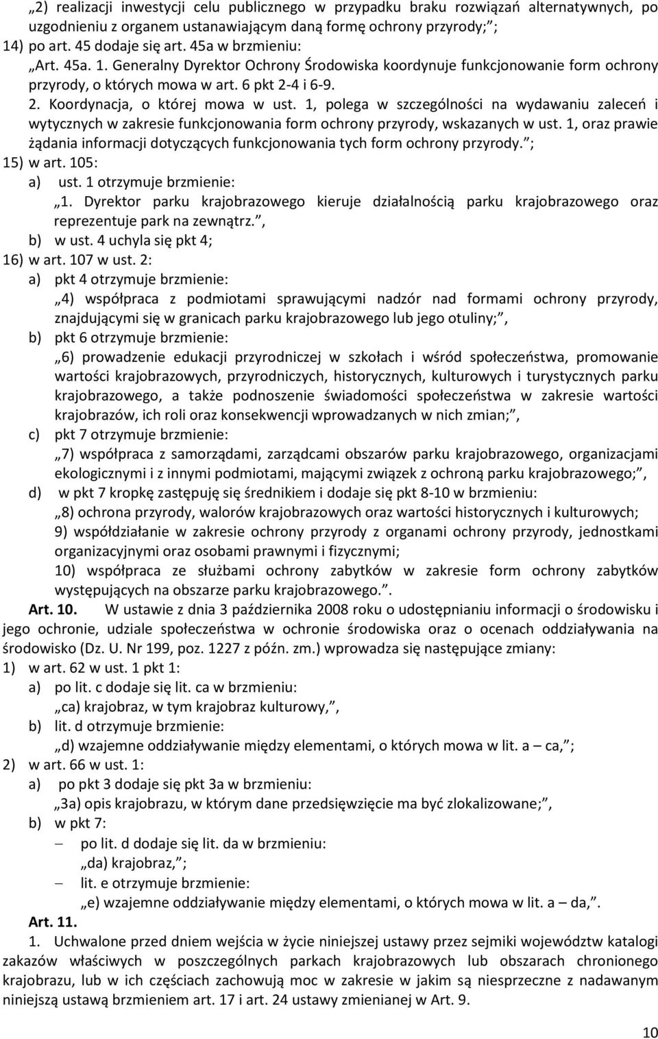 1, polega w szczególności na wydawaniu zaleceń i wytycznych w zakresie funkcjonowania form ochrony przyrody, wskazanych w ust.