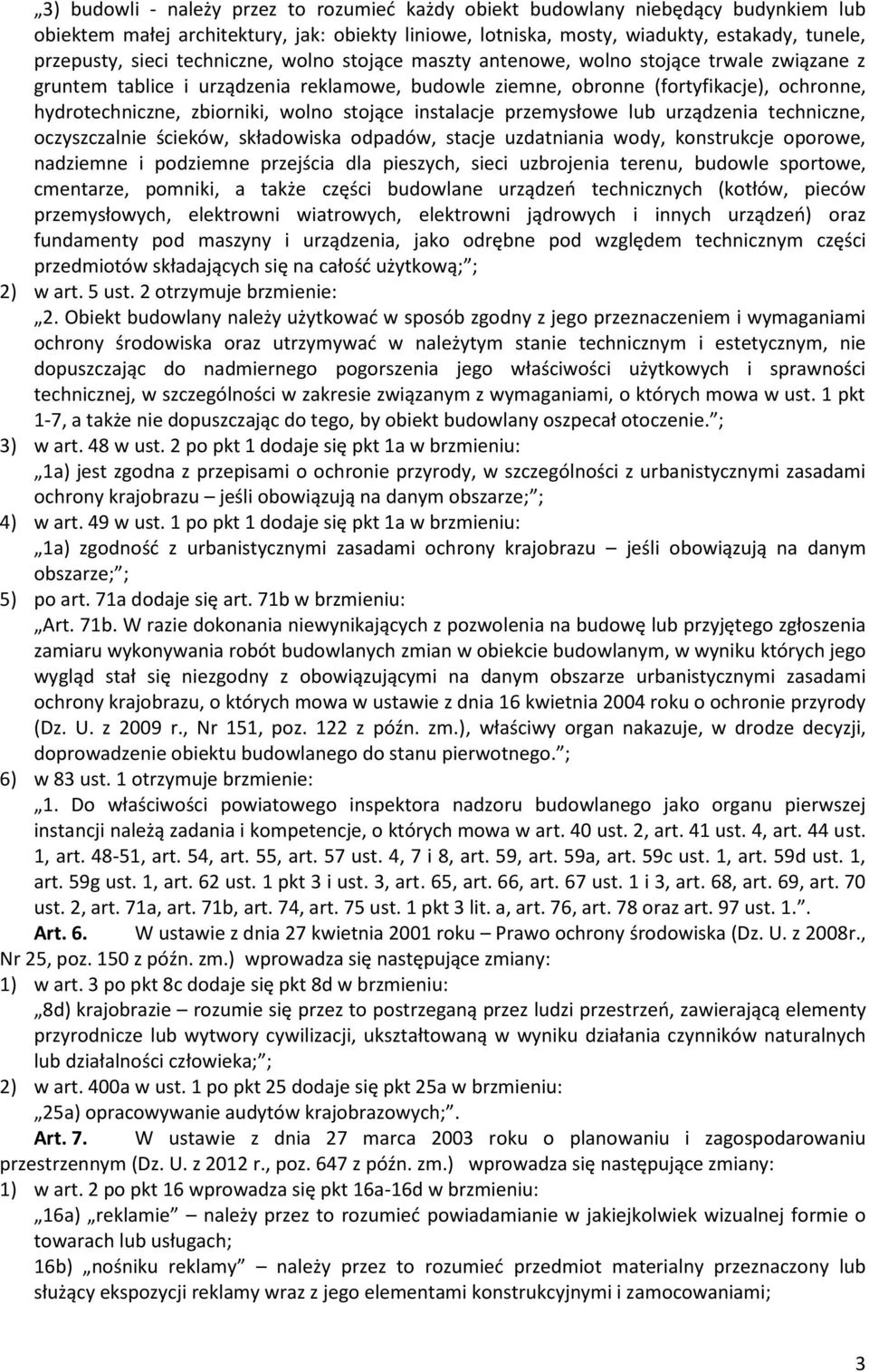 stojące instalacje przemysłowe lub urządzenia techniczne, oczyszczalnie ścieków, składowiska odpadów, stacje uzdatniania wody, konstrukcje oporowe, nadziemne i podziemne przejścia dla pieszych, sieci